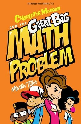 Charlotte Morgan and the Great Big Math Problem by Tiller, Martin