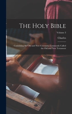 The Holy Bible: Containing the Old and New Covenant, Commonly Called the Old and New Testament; Volume 3 by Thomson, Charles 1729-1824