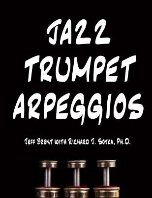 Jazz Trumpet Arpeggios by Sojka, Richard J.