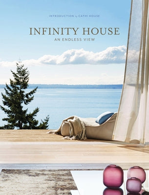 Infinity House: An Endless View by House, Cathi