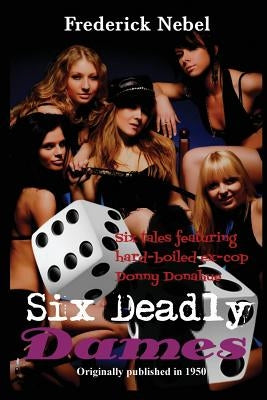 Six Deadly Dames by Nebel, Frederick