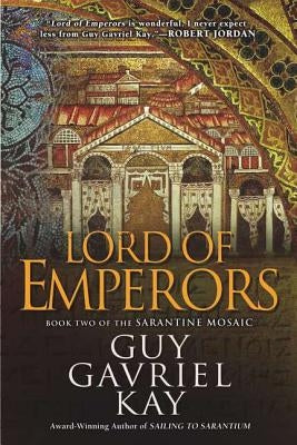 Lord of Emperors by Kay, Guy Gavriel