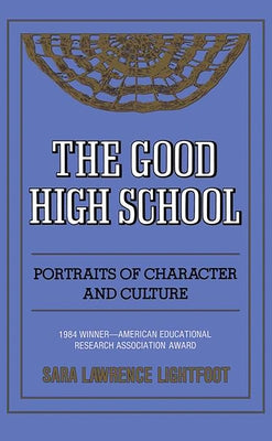 The Good High School: Portraits of Character and Culture by Lawrence-Lightfoot, Sara