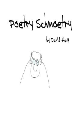 Poetry Schmoetry by Hay, David