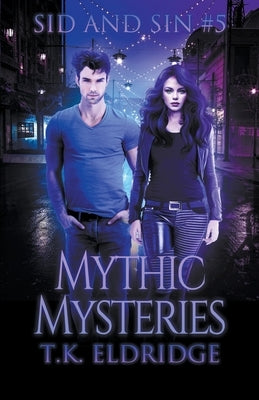 Mythic Mysteries by Eldridge, T. K.