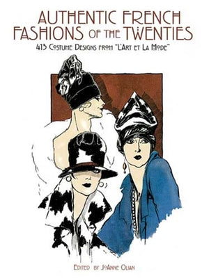 Authentic French Fashions of the Twenties: 413 Costume Designs from l'Art Et La Mode by Olian, Joanne