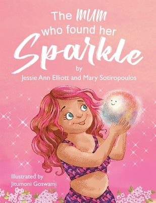 The Mum Who Found Her Sparkle by Elliott, Jessie Ann