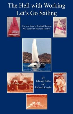 The Hell with Working - Let's Go Sailing by Kahn, Edward