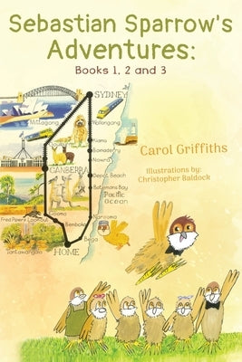 Sebastian Sparrow's Adventures: Books 1, 2 and 3 by Griffiths, Carol