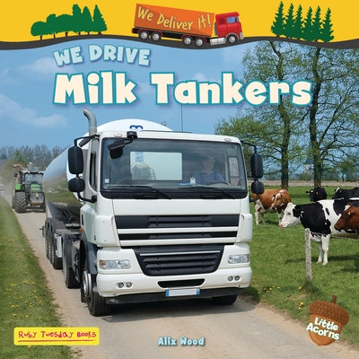 We Drive Milk Tankers by Wood, Alix