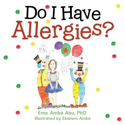 Do I Have Allergies? by Amba Abu, Eme