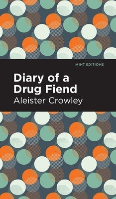 Diary of a Drug Fiend by Crowley, Aleister