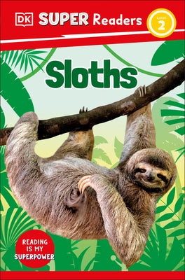 DK Super Readers Level 2 Sloths by DK