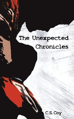 The Unexpected Chronicles by Coy, C. S.