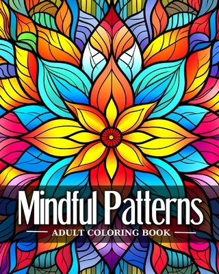 Mindful Patterns Adult Coloring Book: Mindfulness Coloring Pages by Peay, Regina