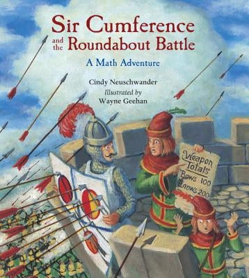 Sir Cumference and the Roundabout Battle by Neuschwander, Cindy