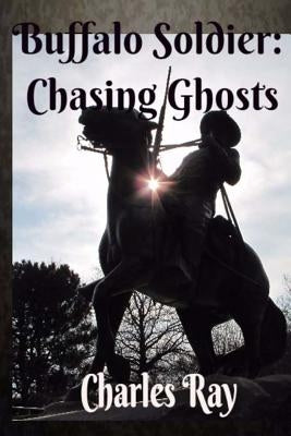 Buffalo Soldier: Chasing Ghosts by Ray, Charles