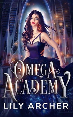 Omega Academy: A Reverse Harem Omegaverse Romance by Archer, Lily