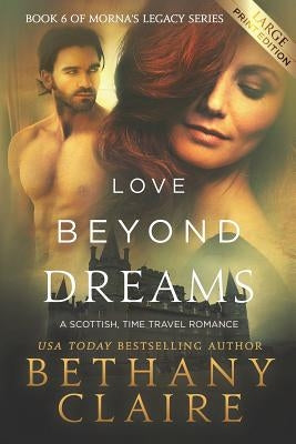 Love Beyond Dreams (Large Print Edition): A Scottish, Time Travel Romance by Claire, Bethany