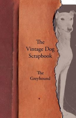 The Vintage Dog Scrapbook - The Greyhound by Various