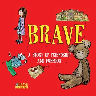 Brave: A Story of Friendship and Freedom by Brave Bear Trust