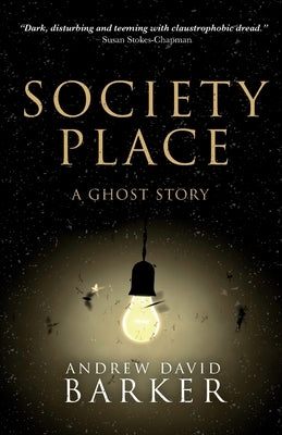 Society Place: A Ghost Story by Barker, Andrew David