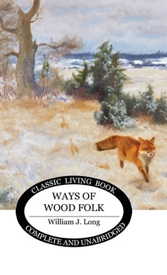 Ways of Wood Folk by Long, William J.