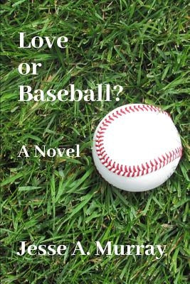 Love or Baseball? by Murray, Jesse a.