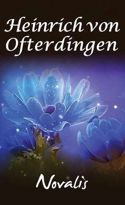 Henry of Ofterdingen: A Romance by Novalis