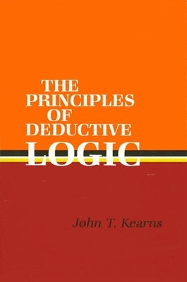 Principles of Deductive Logic by Kearns, John T.