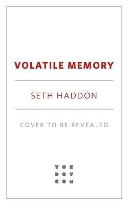 Volatile Memory by Haddon, Seth