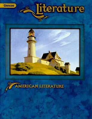 Glencoe Literature: American Literature by Wilhelm, Jeffrey D.