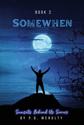 Somewhen: Sunsets Behind Us Series - Book 2 by McNulty, P. D.