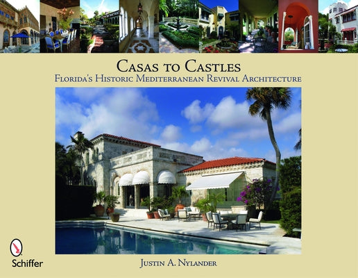 Casas to Castles: Florida's Historic Mediterranean Revival Architecture by Nylander, Justin A.