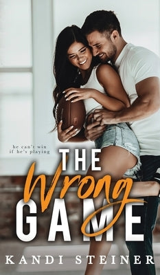 The Wrong Game by Steiner, Kandi