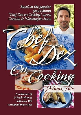 Chef Dez on Cooking: Volume Two by Dez, Chef