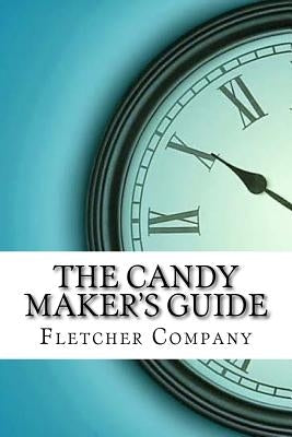 The Candy Maker's Guide by Company, Fletcher Manufacturing