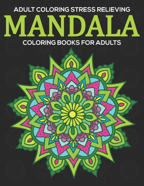 Adult Coloring Stress Relieving: Mandala Coloring Books For Adults: Relaxation Mandala Designs by A. Dunlap, Eileen