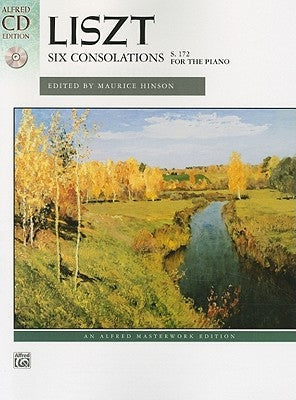 Liszt: Six Consolations: S. 172 for the Piano [With CD (Audio)] by Liszt, Franz