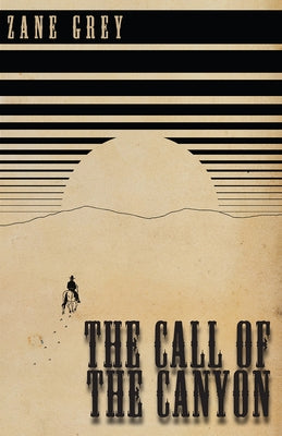 The Call of the Canyon by Grey, Zane