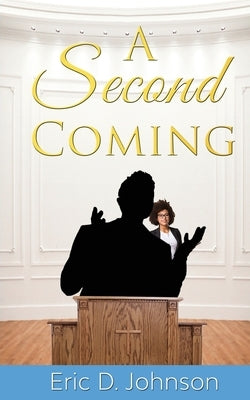 A Second Coming: A sad and twisted saga of an American church. by Johnson, Eric D.