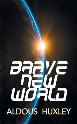 Brave New World by Huxley, Aldous