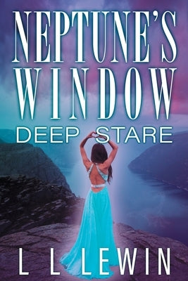 Neptune's Window: Deep Stare by Lewin, L. L.