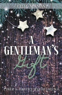 A Gentleman's Gift: A Pride and Prejudice Holiday Variation by Norman, Celia