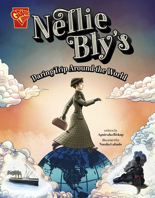 Nellie Bly's Daring Trip Around the World by Biskup, Agnieszka