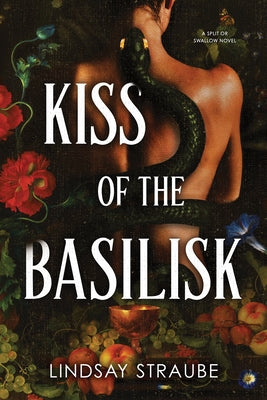 Kiss of the Basilisk (Standard Edition): A Split or Swallow Novel by Straube, Lindsay