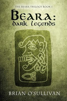 Beara: Dark Legends by O'Sullivan, Brian a.