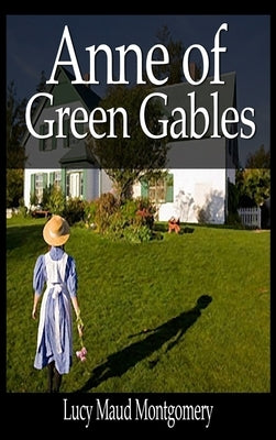 Anne of Green Gables by Montgomery, Lucy Maud