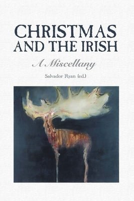 Christmas and the Irish: A Miscellany by Ryan, Salvador