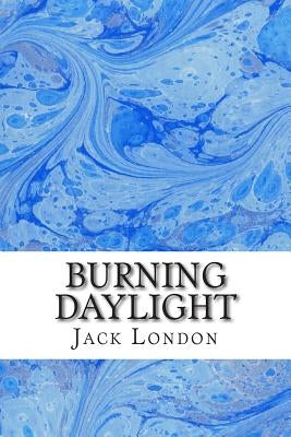 Burning Daylight: (Jack London Classics Collection) by London, Jack